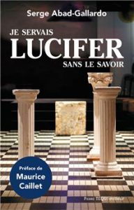 Je servais Lucifer sans le savoir (Serge Abad-Gallardo) Je-servais-lucifer-sans-le-savoir-192x300