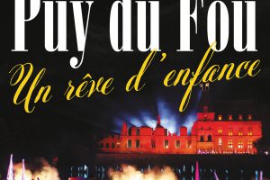 Puy du Fou, un rêve d’enfance (Philippe de Villiers)