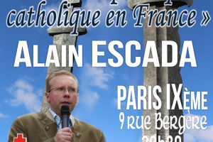 22 juin 2018 à Paris : « Pour une politique catholique en France » (Alain Escada)