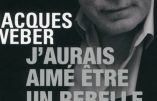 Jacques Weber ne sera jamais un rebelle, il se contente d’insulter Dieudonné et Marine Le Pen
