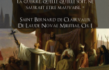“Si la cause qu’un chrétien défend est bonne, l’issue de la guerre, quelle qu’elle soit, ne saurait être mauvaise” – St Bernard de Clairvaux