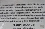 « Lorsque les jeunes méprisent les lois parce qu’ils ne reconnaissent plus l’autorité de rien ni de personne… » (citation de Platon)