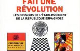 Comment la Franc-Maçonnerie fait une révolution : les dessous de l’établissement de la république espagnole (Jean Marquès-Rivière)