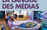 La langue des médias : destruction du langage et fabrication du consentement (Ingrid Riocreux)