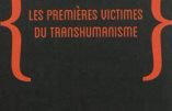 Les premières victimes du transhumanisme