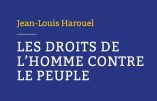 Les droits de l’homme contre le peuple (Jean-Louis Harouel)
