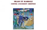 Islam et Kabbale contre l’Occident chrétien (Alain Pascal)