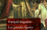 Les grandes figures catholiques de la France (François Huguenin)