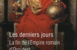 Les derniers jours, la fin de l’Empire romain d’Occident (Michel De Jaeghere)