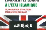 Quand les Anglais livraient le Levant à l’Etat Islamique (Lina Murr Nehmé)