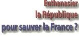 Euthanasier la République pour sauver la France ? (Jean-Noël Audibert)