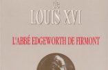 Le dernier confident de Louis XVI : l’abbé Edgeworth de Firmont