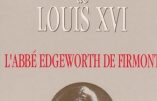 Le dernier confident de Louis XVI : l’abbé Edgeworth de Firmont