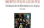 Morts pour leur Foi, victimes de la Révolution en Anjou (1793-1801)