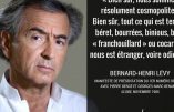 Aujourd’hui contre les Gilets Jaunes, hier contre « tout ce qui est terroir », BHL toujours contre le Pays réel