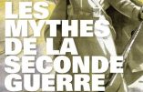 Les Mythes de la Seconde Guerre mondiale, volume 2