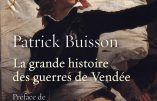 La grande histoire des guerres de Vendée (Patrick Buisson)