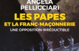 Les Papes et la Franc-Maçonnerie, une opposition séculaire (Angela Pellicciari)