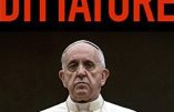 Un livre noir sur le pape François : « Le pape dictateur »