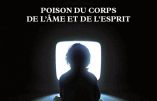 L’écran : poison du corps de l’âme et de l’esprit – Editions Saint Agobard – par l’abbé Rioult