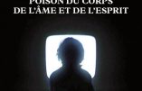 L’écran : poison du corps de l’âme et de l’esprit – Editions Saint Agobard – par l’abbé Rioult