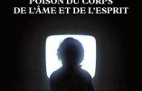 L’écran : poison du corps de l’âme et de l’esprit – Editions Saint Agobard – par l’abbé Rioult