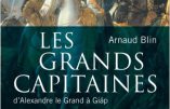 Les grands capitaines, d’Alexandre le Grand à Giap (Arnaud Blin)