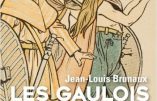 Les Gaulois – Vérités et légendes (Jean-Louis Brunaux)