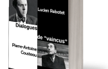 Dialogues de « vaincus » (Lucien Rebatet & Pierre-Antoine Cousteau)