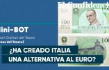L’Italie va tester le mini-Bot ? Le début de la fin de l’euro ?