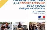 « Ouvrir nos territoires à la priorité africaine de la France », voilà la proposition du député Vincent Ledoux…