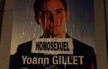 En 2014, les affiches de Yoann Gillet étaient fréquemment recouvertes d'un bandeau sur lequel était simplement écrit "homosexuel"...