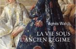 La Vie sous l’Ancien Régime (Agnès Walch)