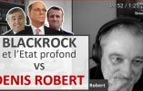 BlackRock et l’Etat profond : l’analyse de Denis Robert