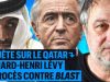 Bernard-Henri Lévy et le Qatar : l’enquête qui irrite BHL et envoie Blast au tribunal