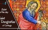 Mardi 22 mars – De la férie – Saint Deogratias, Evêque et confesseur à Carthage (✝ 457)