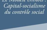 Le Modèle chinois : capital-socialisme du contrôle social