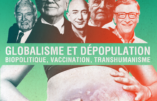 Globalisme et dépopulation : biopolitique, vaccination, transhumanisme