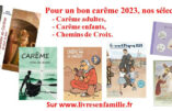 Pour un bon carême, lectures, méditations, chemins de Croix – Adultes et enfants