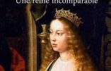 Isabelle « la Catholique », une reine incomparable