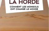 La Horde : comment les Mongols ont changé le monde