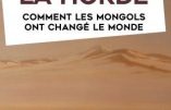 La Horde : comment les Mongols ont changé le monde