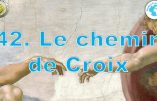 Cours de catéchisme 42 – Le chemin de croix