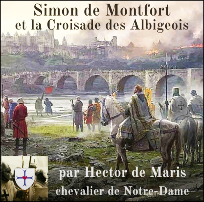 Simon de Montfort et l'hérésie cathare, par Hector de Maris, chevalier de Notre-Dame, épisode un
