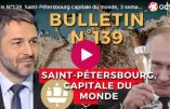 Bulletin N°139 – Centre d’Analyse Politico-Stratégique – Saint-Pétersbourg capitale du monde, 3 semaines d’offensive otano-kiévienne – 22 juin 2023