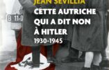 Cette Autriche qui a dit non à Hitler – 1930-1945 de Jean Sévillia
