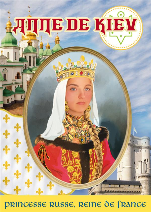 Anne de Kiev, princesse russe, reine de France, par Mauricette Vial-Andru