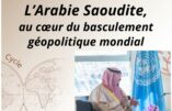 L’Arabie Saoudite au cœur du basculement géopolitique mondial