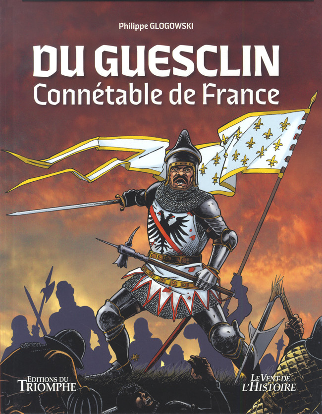 BD du Guesclin, Connétable de France, par Philippe Glogowski, éditions du Triomphe