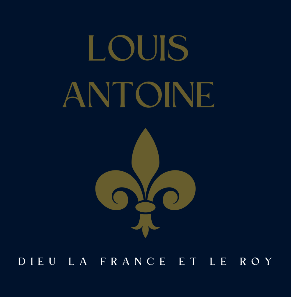 Louis-Antoine, Dieu, la France et le Roy